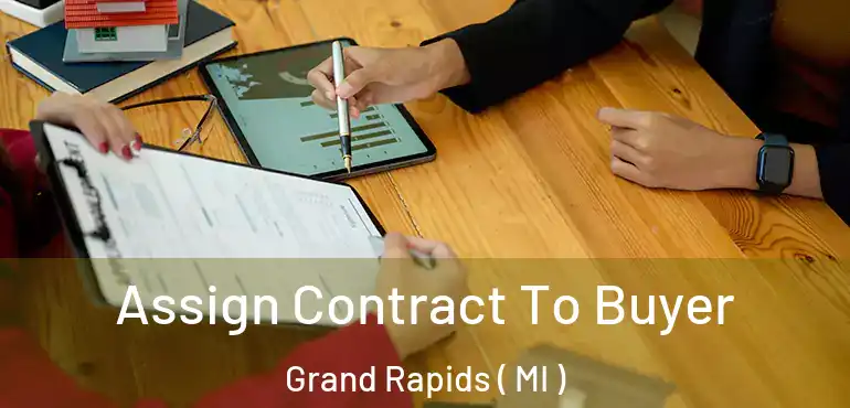  Assign Contract To Buyer Grand Rapids ( MI )