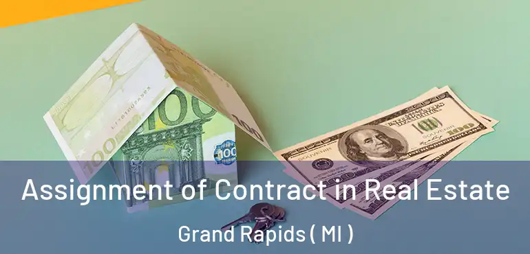  Assignment of Contract in Real Estate Grand Rapids ( MI )