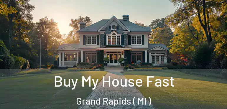  Buy My House Fast Grand Rapids ( MI )