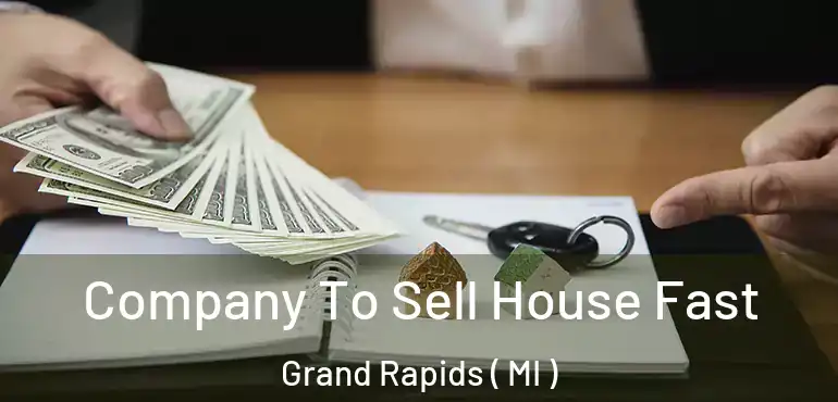  Company To Sell House Fast Grand Rapids ( MI )