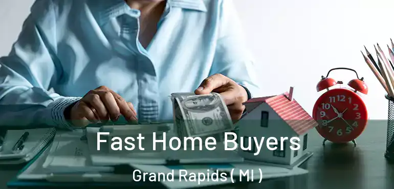  Fast Home Buyers Grand Rapids ( MI )