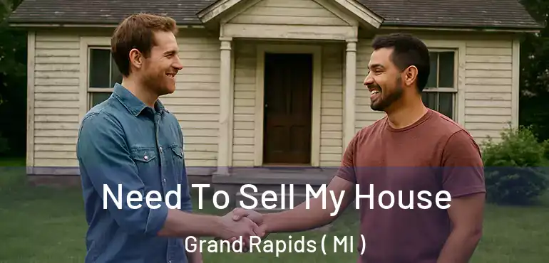  Need To Sell My House Grand Rapids ( MI )