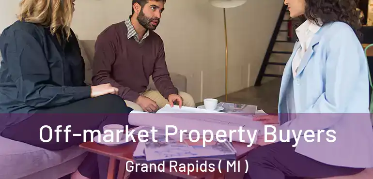  Off-market Property Buyers Grand Rapids ( MI )