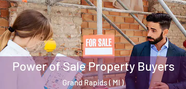  Power of Sale Property Buyers Grand Rapids ( MI )