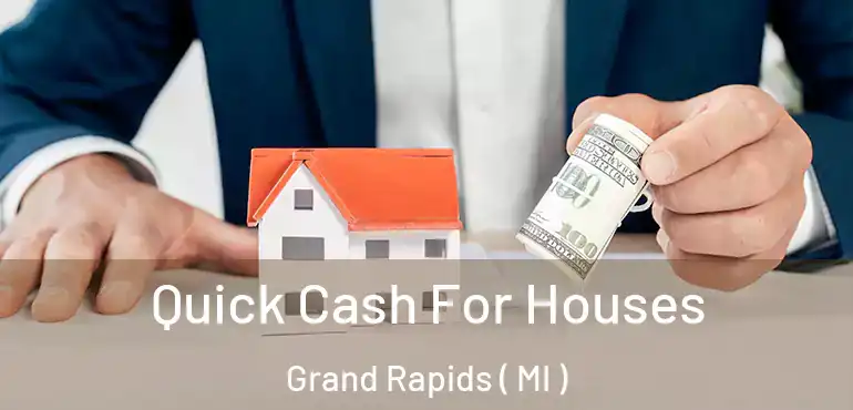  Quick Cash For Houses Grand Rapids ( MI )