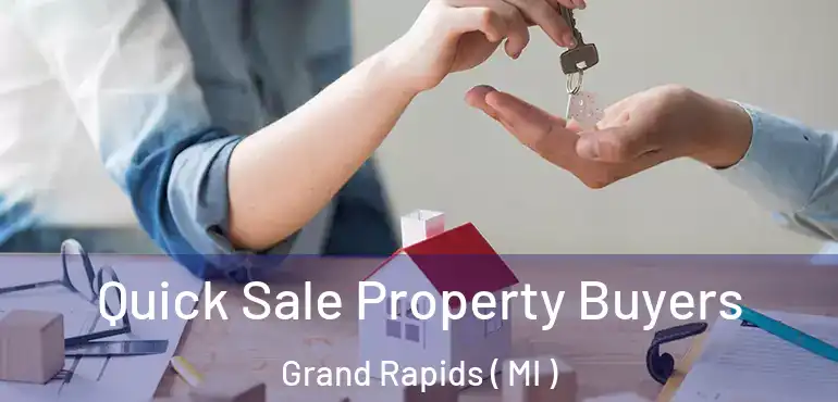  Quick Sale Property Buyers Grand Rapids ( MI )