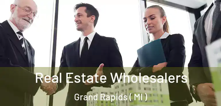 Real Estate Wholesalers Grand Rapids ( MI )