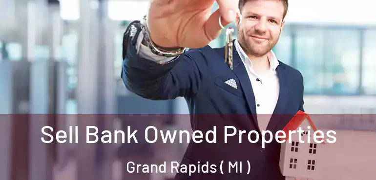  Sell Bank Owned Properties Grand Rapids ( MI )