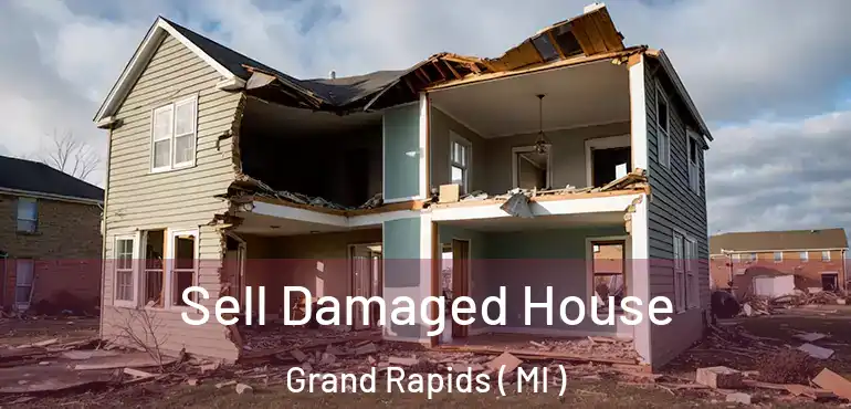  Sell Damaged House Grand Rapids ( MI )
