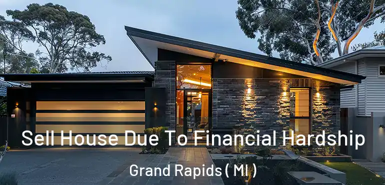  Sell House Due To Financial Hardship Grand Rapids ( MI )
