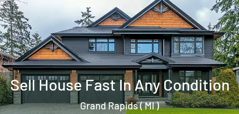  Sell House Fast In Any Condition Grand Rapids ( MI )