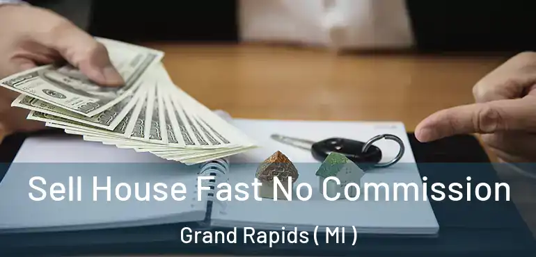  Sell House Fast No Commission Grand Rapids ( MI )