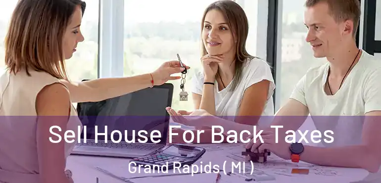  Sell House For Back Taxes Grand Rapids ( MI )