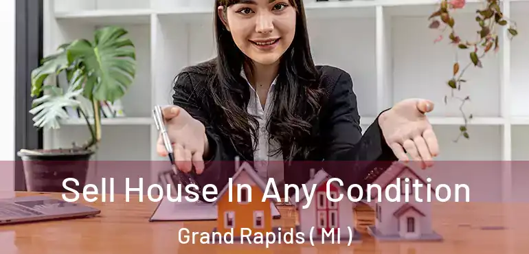  Sell House In Any Condition Grand Rapids ( MI )