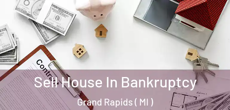  Sell House In Bankruptcy Grand Rapids ( MI )