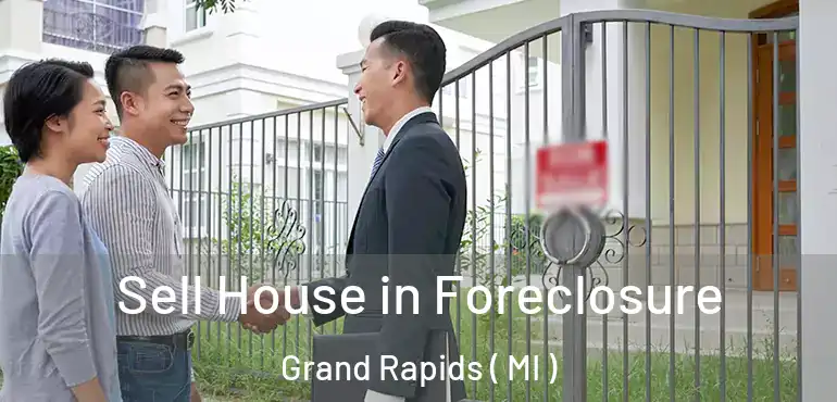  Sell House in Foreclosure Grand Rapids ( MI )