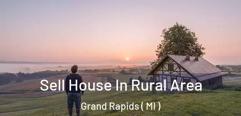  Sell House In Rural Area Grand Rapids ( MI )