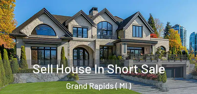  Sell House In Short Sale Grand Rapids ( MI )