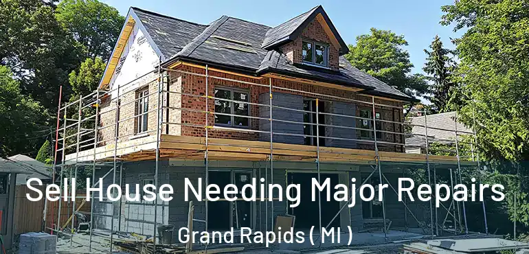  Sell House Needing Major Repairs Grand Rapids ( MI )