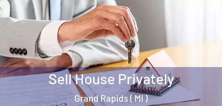  Sell House Privately Grand Rapids ( MI )