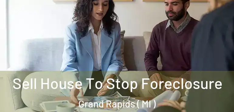  Sell House To Stop Foreclosure Grand Rapids ( MI )