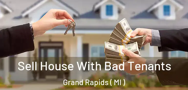  Sell House With Bad Tenants Grand Rapids ( MI )