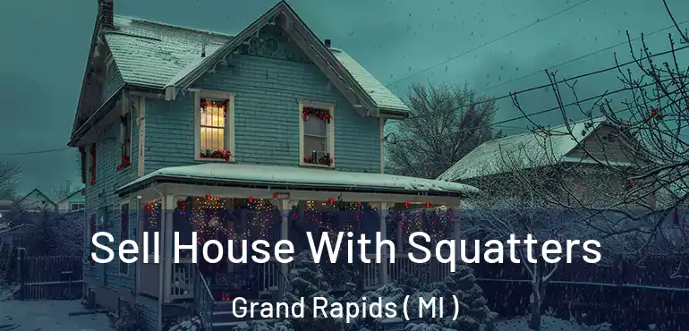  Sell House With Squatters Grand Rapids ( MI )