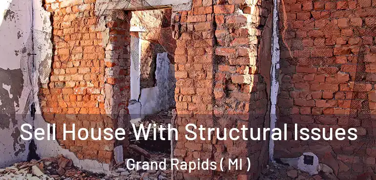  Sell House With Structural Issues Grand Rapids ( MI )