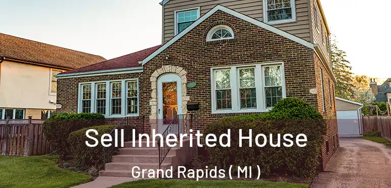  Sell Inherited House Grand Rapids ( MI )