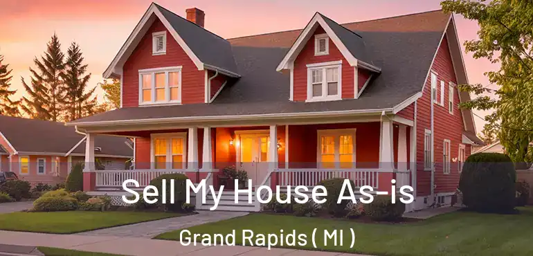  Sell My House As-is Grand Rapids ( MI )