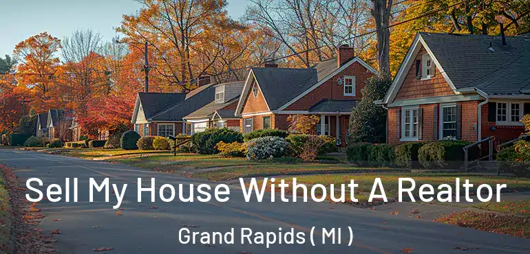  Sell My House Without A Realtor Grand Rapids ( MI )