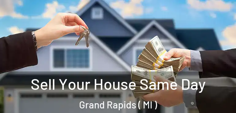  Sell Your House Same Day Grand Rapids ( MI )