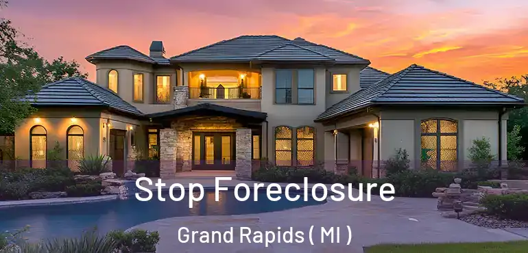 Stop Foreclosure Grand Rapids ( MI )