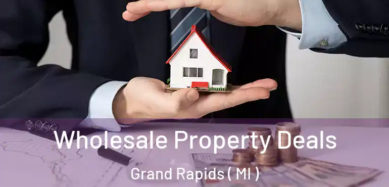  Wholesale Property Deals Grand Rapids ( MI )